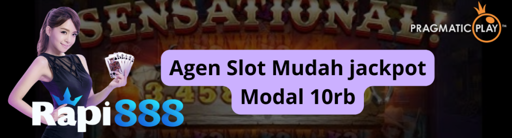 Agen Slot Mudah jackpot Modal 10rb