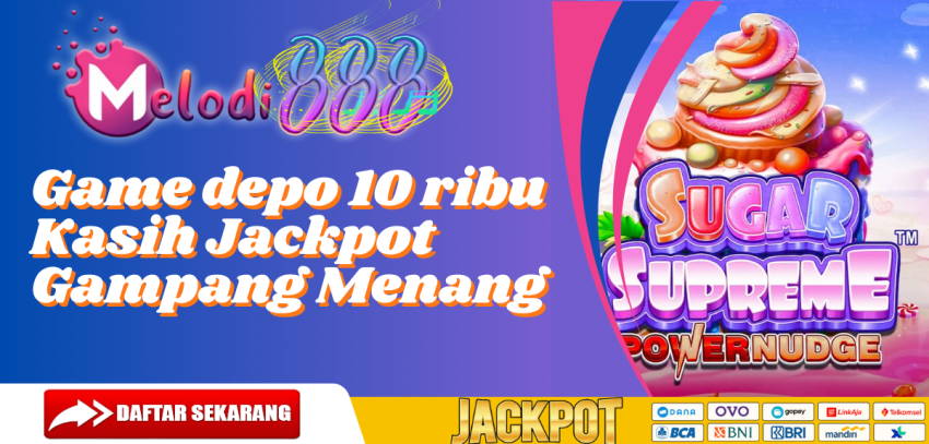 Game depo 10 ribu Kasih Jackpot Gampang Menang