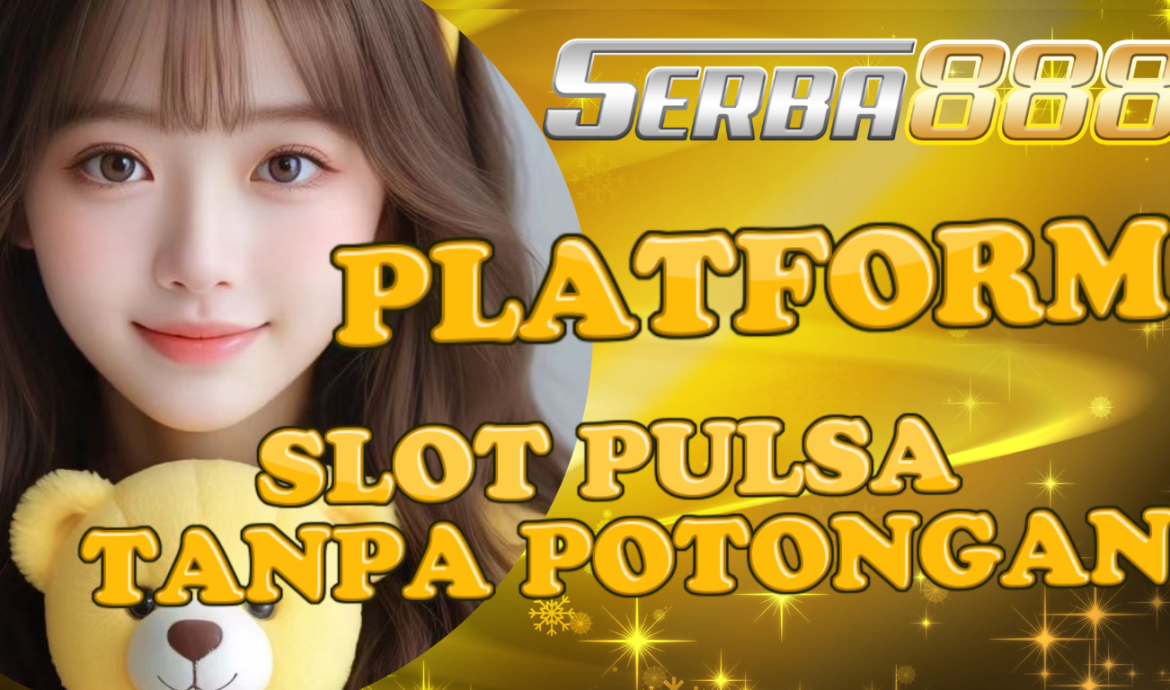 slot deposit pulsa tanpa potongan