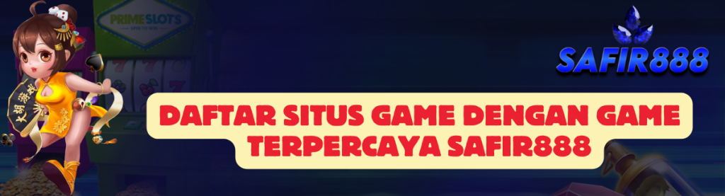 Daftar Situs Game SAFIR888