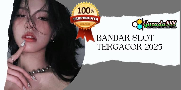 BANDAR SLOT TERGACOR 2025